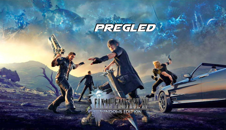 Pregled – Final Fantasy XV Windows Edition