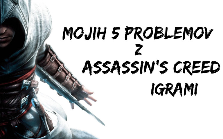 Mojih 5 problemov z Assassin’s Creed igrami