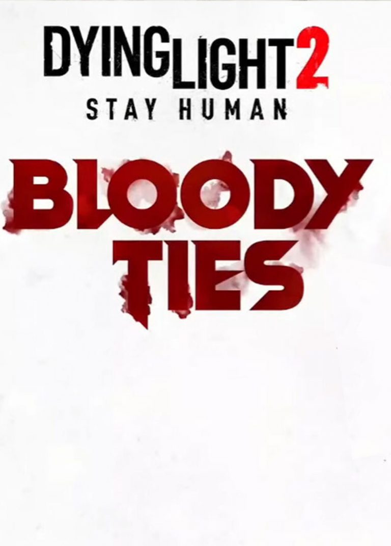 Dying Light 2: Bloody Ties (PC, PS5, PS4, XSX, XO)